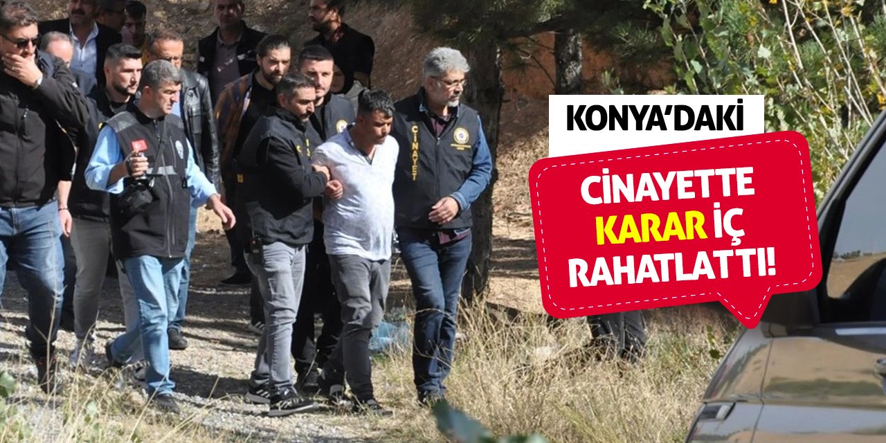 Konya’daki Cinayette Karar İç Rahatlattı!