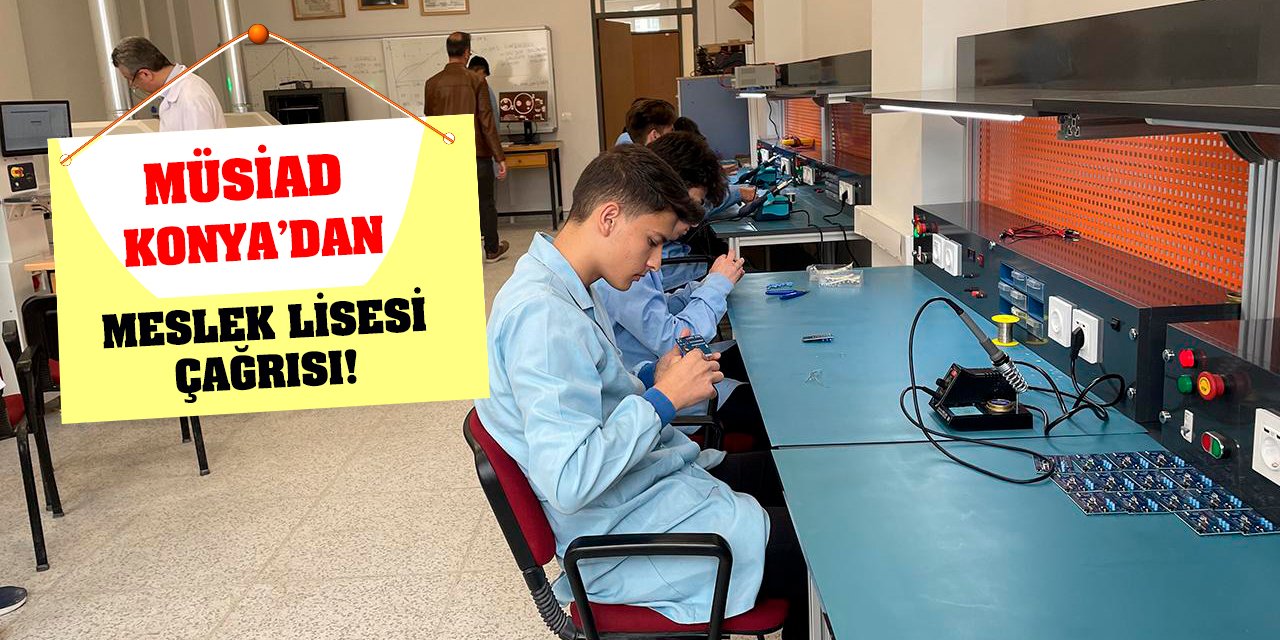 MÜSİAD Konya’dan Meslek Lisesi Çağrısı!