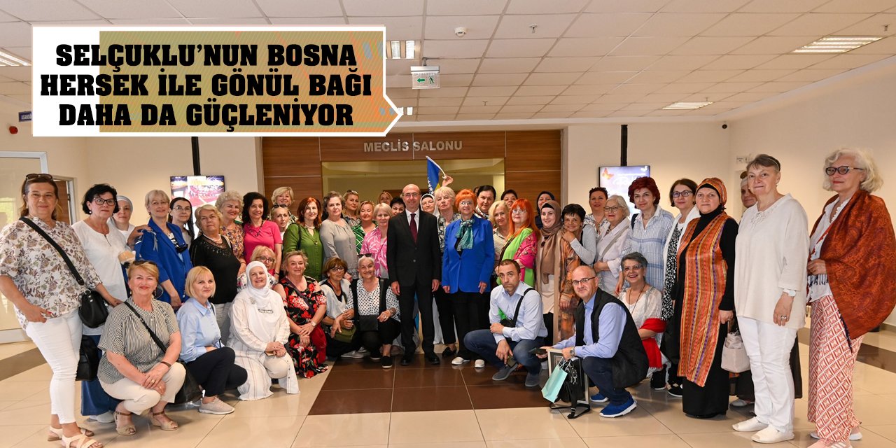 Selçuklu’nun Bosna Hersek ile gönül bağı daha da güçleniyor