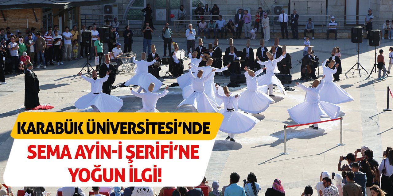 Karabük Üniversitesi’nde Sema Ayin-i Şerifi’ne Yoğun İlgi!