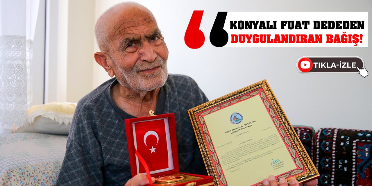 Konyalı Fuat Dededen Duygulandıran Bağış!