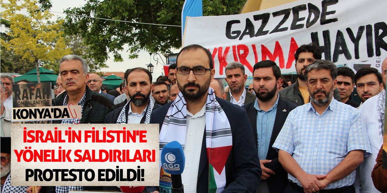 Konya'da İsrail'in Filistin'e yönelik saldırıları protesto edildi!