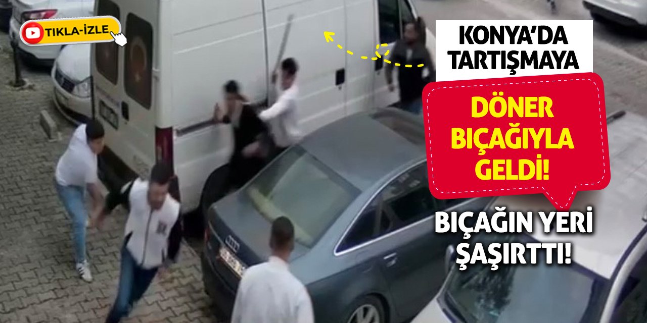 Konya’da Tartışmaya Döner Bıçağıyla Geldi! Bıçağın Yeri Şaşırttı!