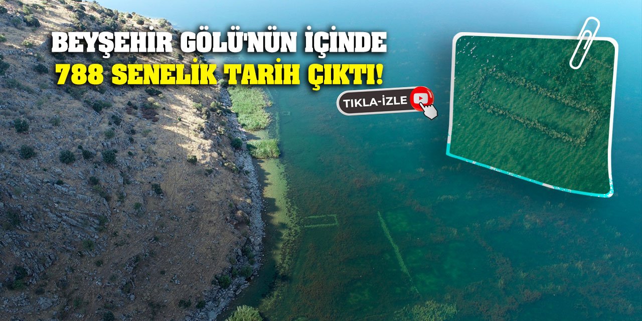 Beyşehir Gölü'nün İçinde 788 Senelik Tarih Çıktı!