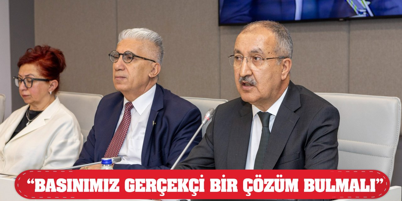 'Basınımız gerçekçi bir çözüm bulmalı'