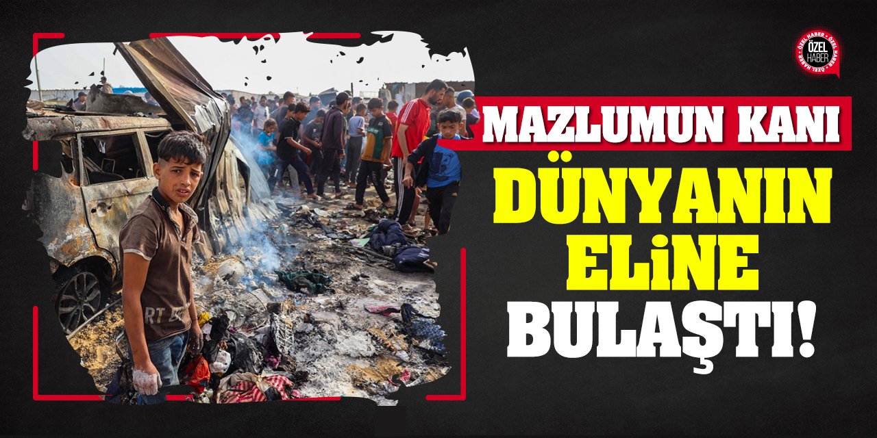 Mazlumların Kanı Dünyanın Eline Bulaştı!