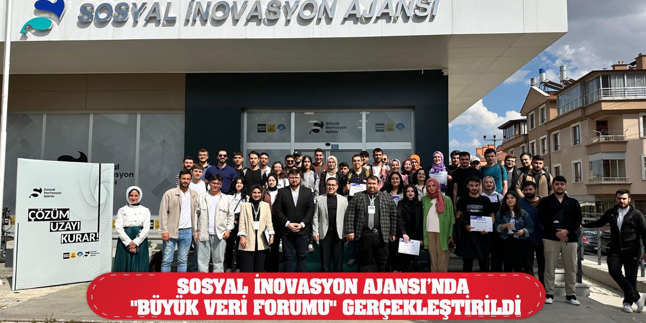 Sosyal İnovasyon Ajansı’nda 'Büyük Veri Forumu' Gerçekleştirildi