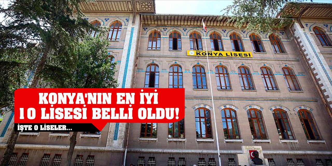 Konya'nın En İyi 10 Lisesi Belli Oldu!