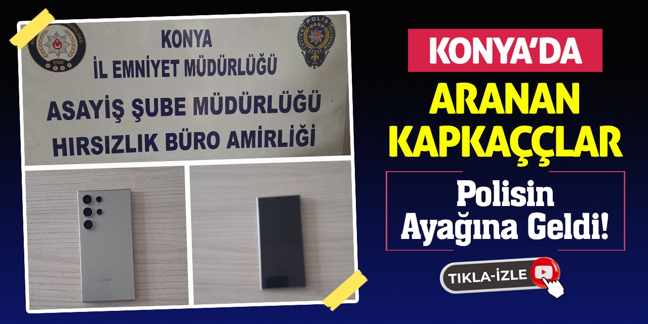 Konya’da Aranan Kapkaççılar Polisin Ayağına Geldi!