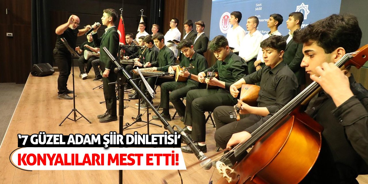 ‘7 Güzel Adam Şiir Dinletisi’ Konyalıları Mest Etti!