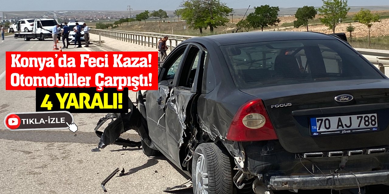 Konya'da feci kaza! Otomobiller çarpıştı: 4 yaralı!