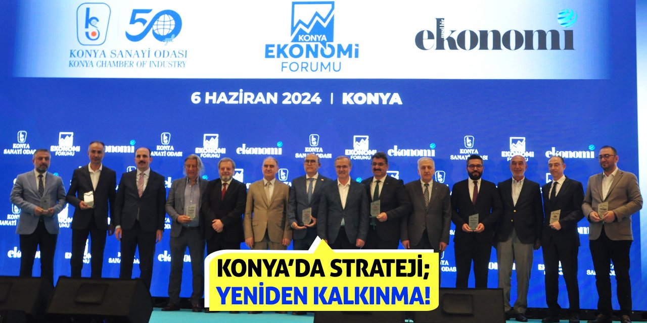 Konya’da Strateji; Yeniden Kalkınma!