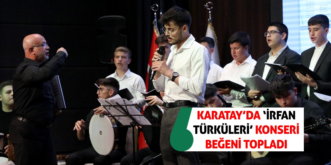 Karatay’da ‘İrfan Türküleri’ Konseri Beğeni Topladı!