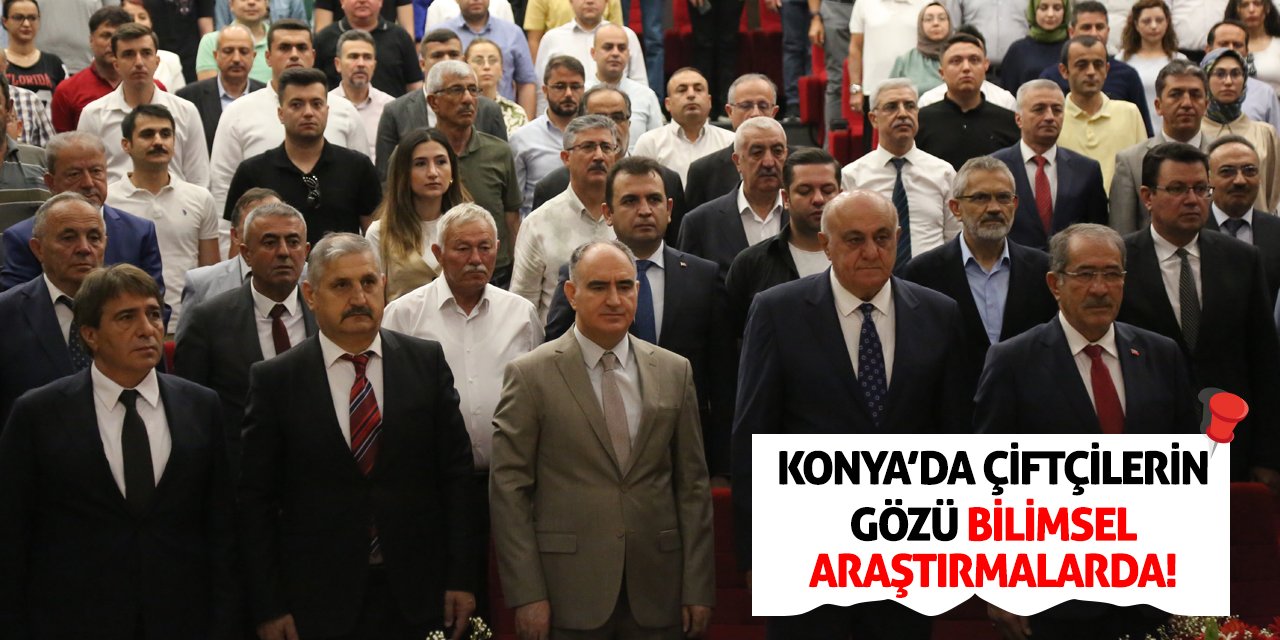 Konya’da Çiftçilerin Gözü  Bilimsel Araştırmalarda!