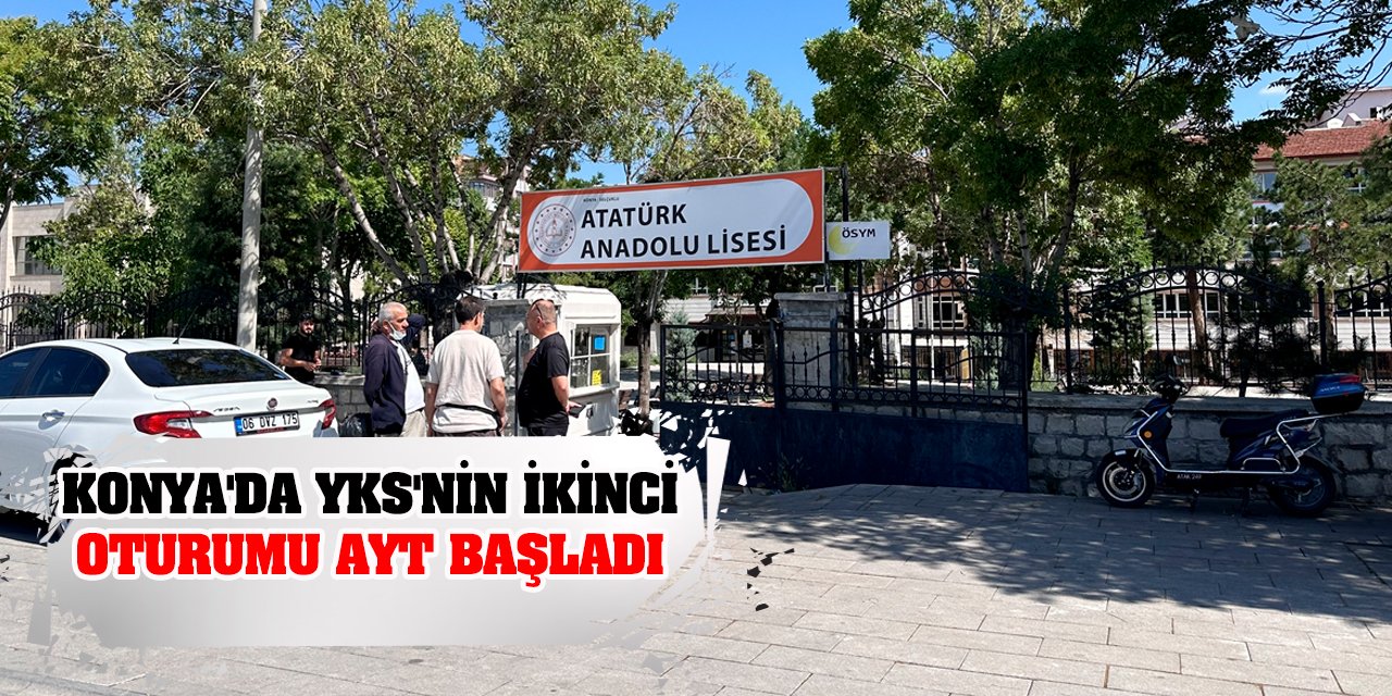 Konya'da YKS'nin ikinci oturumu AYT başladı