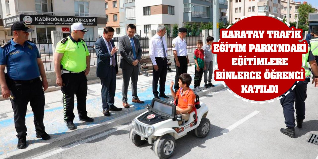 Karatay Trafik Eğitim Parkı'ndaki eğitimlere binlerce öğrenci katıldı