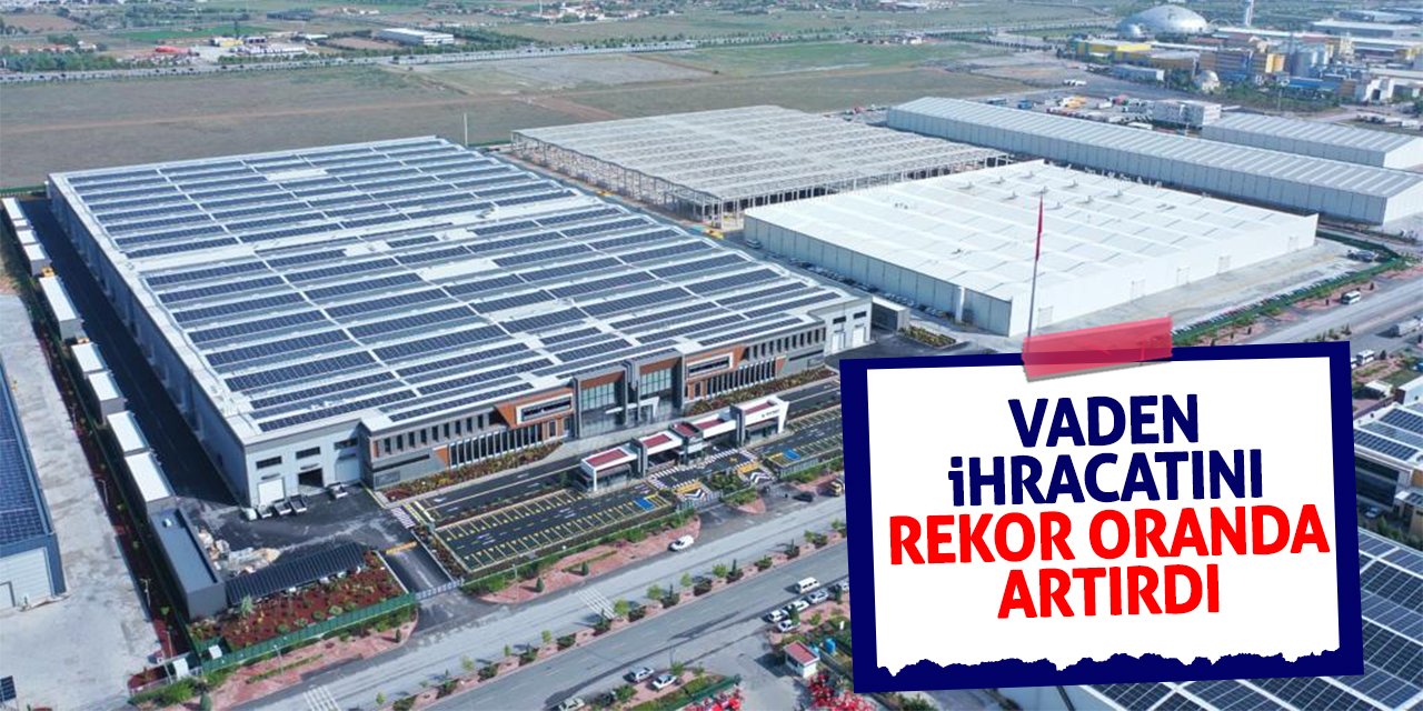 Vaden, İhracatını Rekor Oranda Artırdı