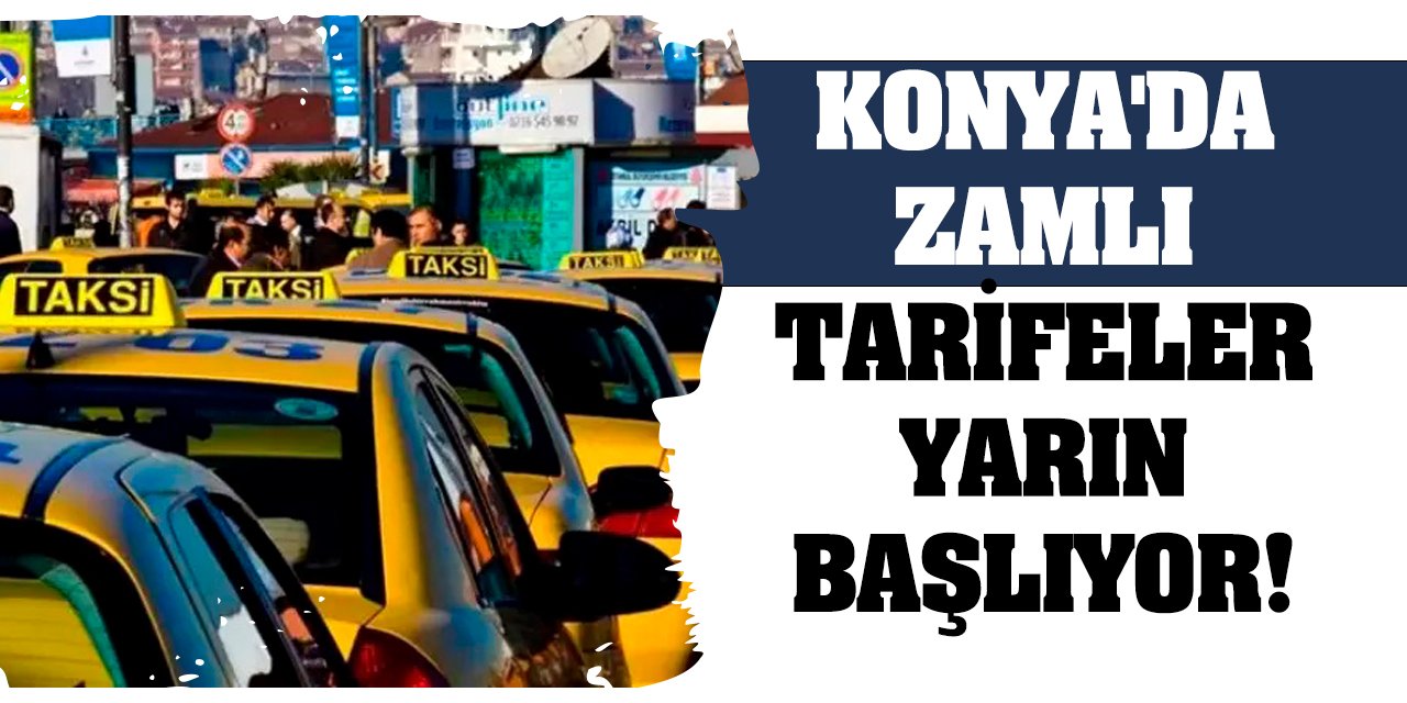 Konya'da zamlı tarifeler yarın başlıyor!