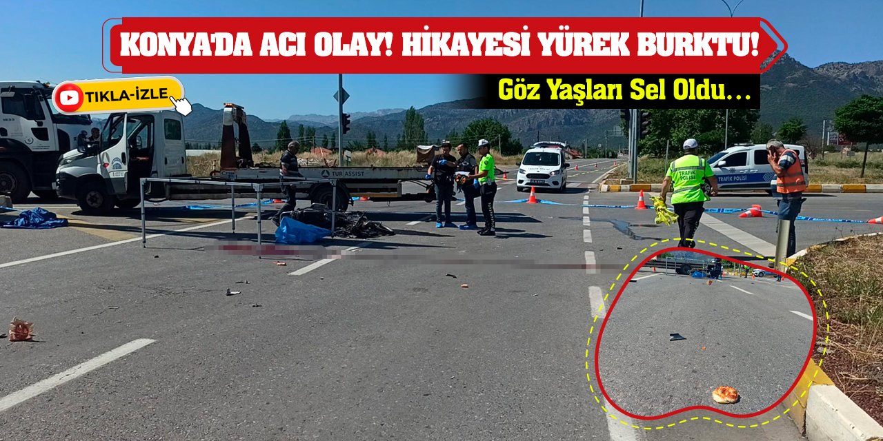 Konya'da Acı Olay! Hikayesi Yürek Burktu!