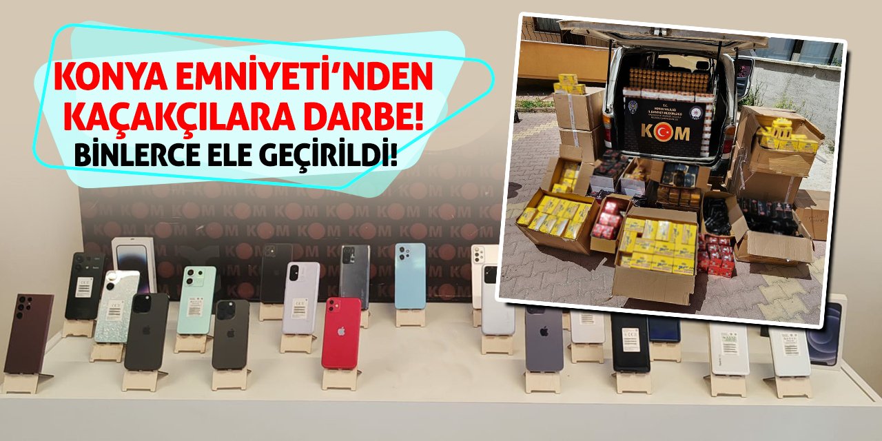 Konya Emniyeti'nden Kaçakçılara Darbe! Binlerce Ele Geçirildi!