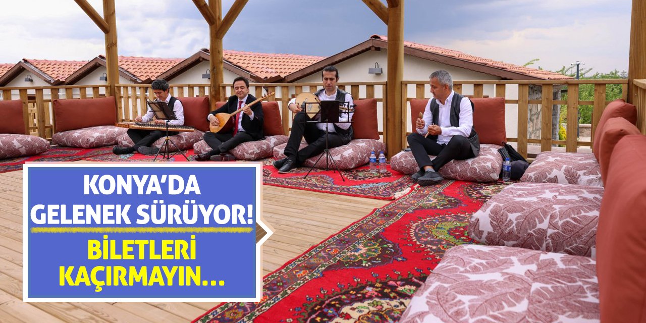 Konya’da Gelenek Sürüyor! Biletleri Kaçırmayın…