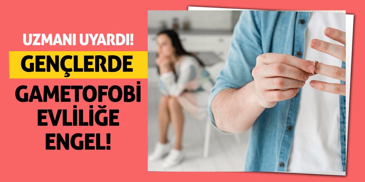 Uzmanı Uyardı: Gençlerde Gametofobi Evliliğe Engel!