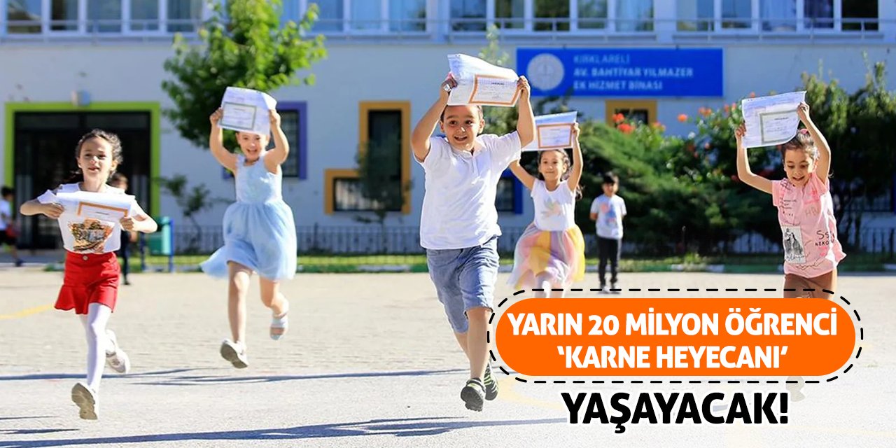 Yarın 20 Milyon Öğrenci ‘Karne Heyecanı’ Yaşayacak!