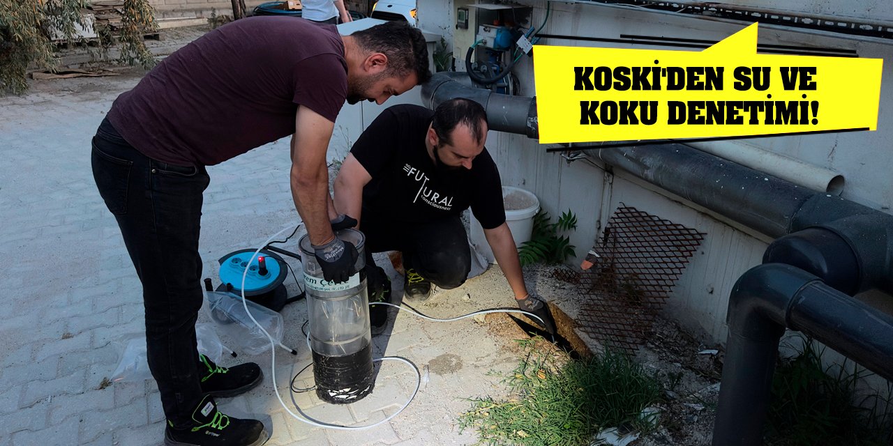 KOSKİ'den Su ve Koku Denetimi!