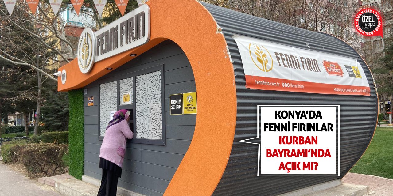 Konya’da Fenni Fırınlar Kurban Bayramı’nda Açık Mı?