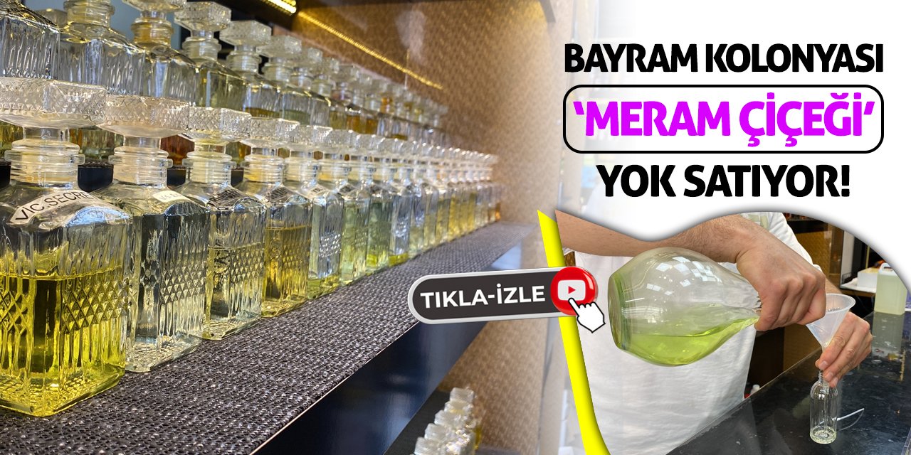 Bayram Kolonyası ‘Meram Çiçeği’ Yok Satıyor!