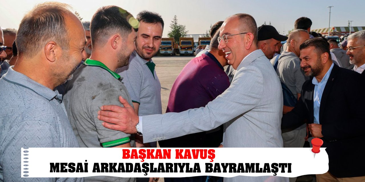 Başkan Kavuş Mesai Arkadaşlarıyla Bayramlaştı