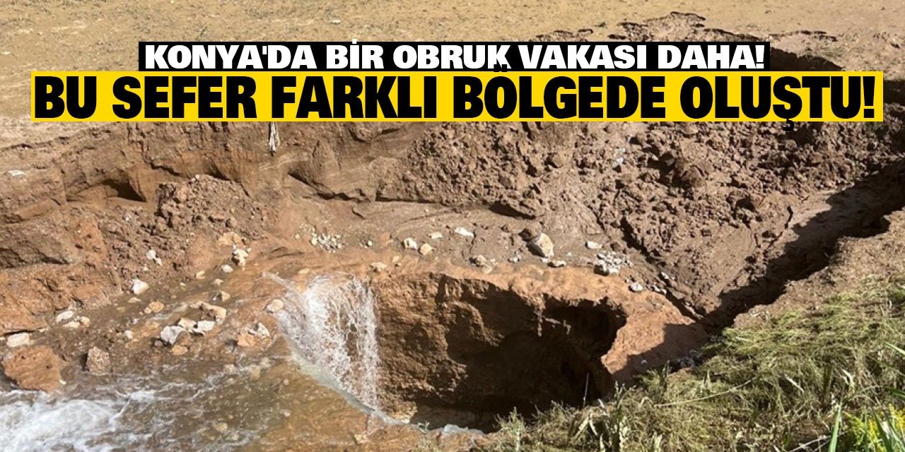 Konya'da bir obruk vakası daha! Bu sefer farklı bölgede oluştu!