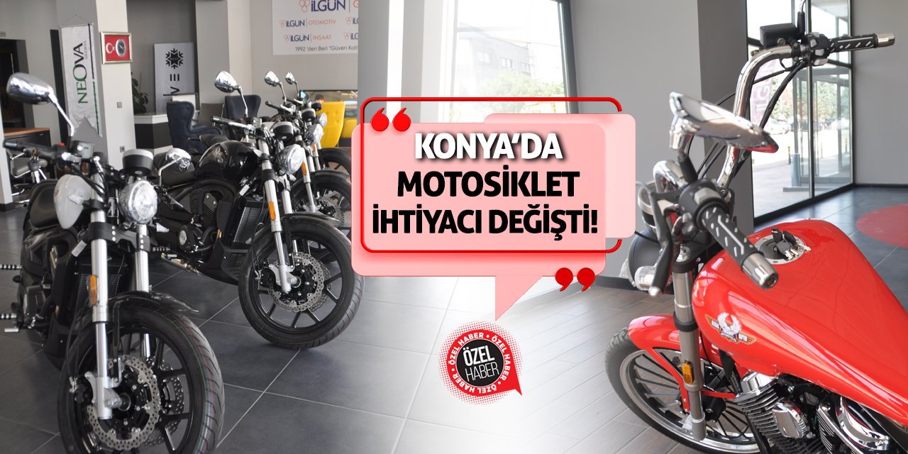 Konya’da Motosiklet İhtiyacı Değişti!