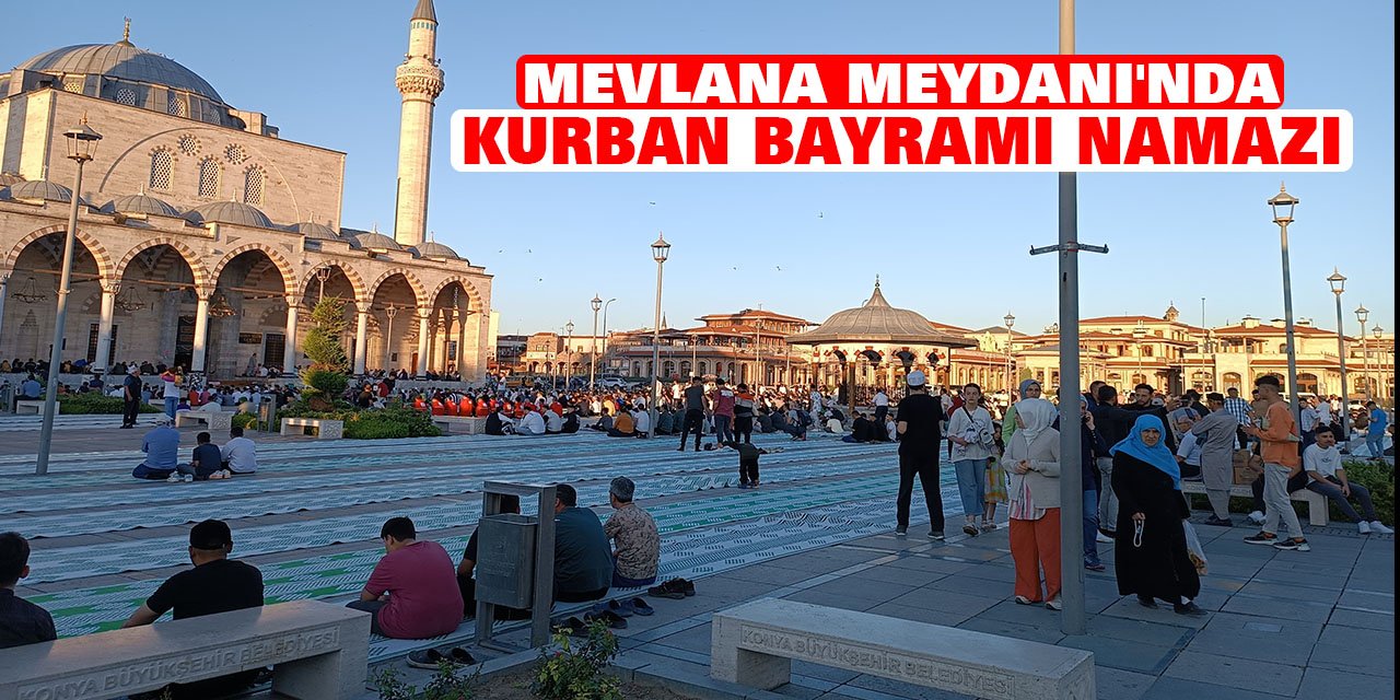 Mevlana Meydanı'nda Kurban Bayramı namazı kılındı