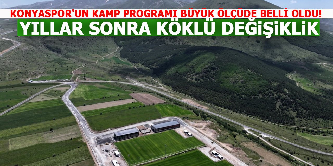 Konyaspor'un kamp programı büyük ölçüde belli oldu! Yıllar sonra köklü değişiklik