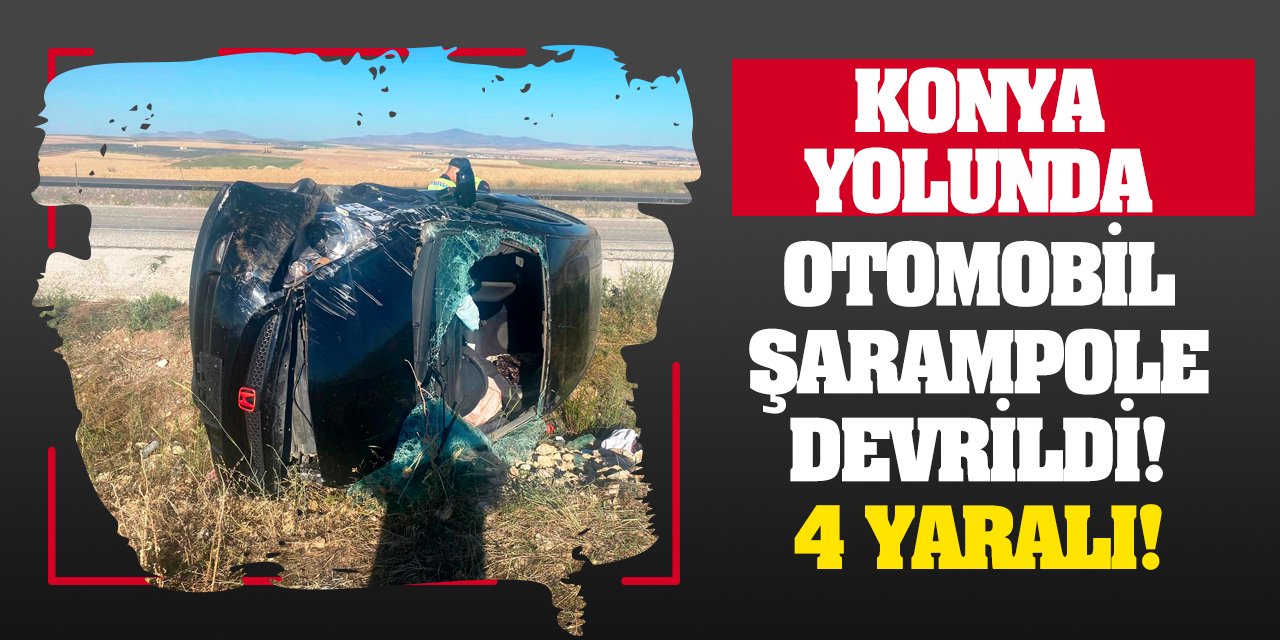 Konya Yolunda Otomobil Şarampole Devrildi: 2'si çocuk 4 yaralı