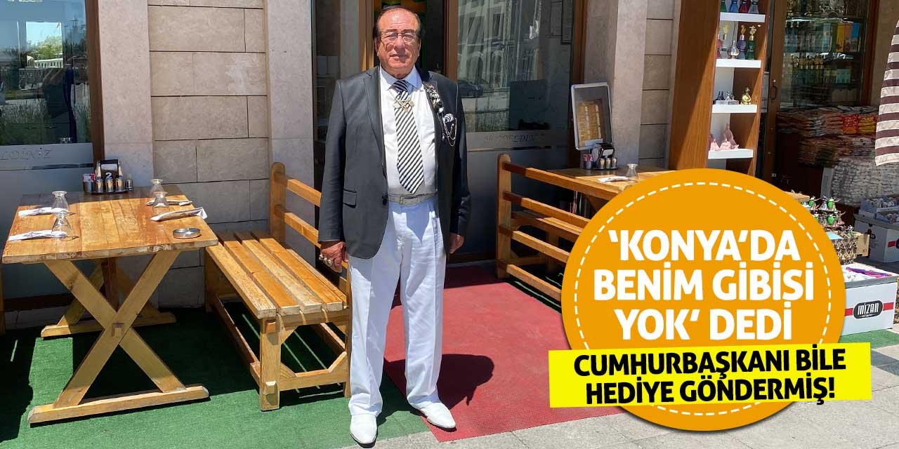 'Konya'da benim gibisi yok' dedi! Cumhurbaşkanı bile hediye göndermiş!