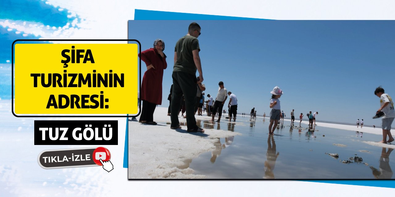 Şifa turizminin adresi: Tuz Gölü!