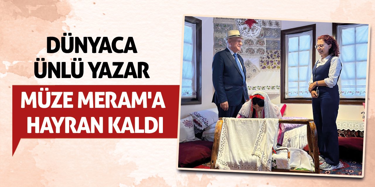 Dünyaca Ünlü Yazar Müze Meram'a Hayran Kaldı!