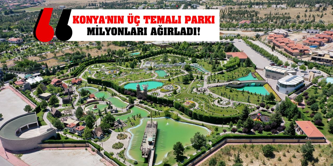 Konya'nın üç temalı parkı 10 yılda milyonları ağırladı!