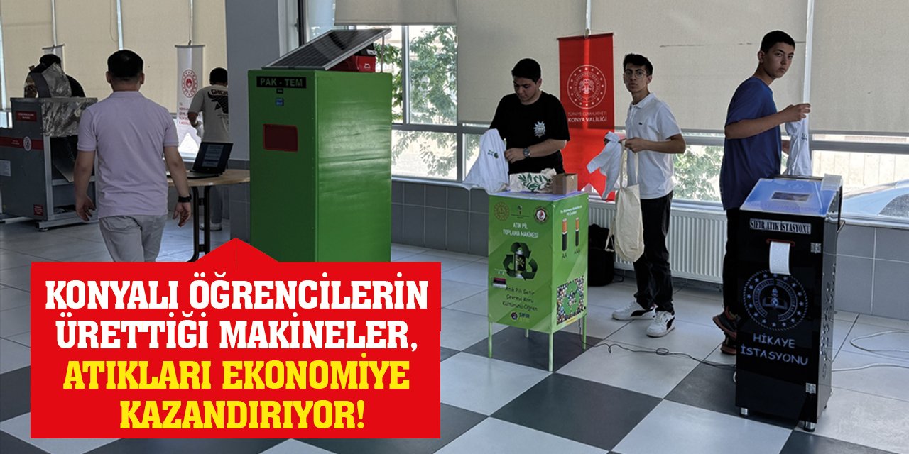 Konyalı Öğrencilerin Ürettiği Makineler, Atıkları Ekonomiye Kazandırıyor!