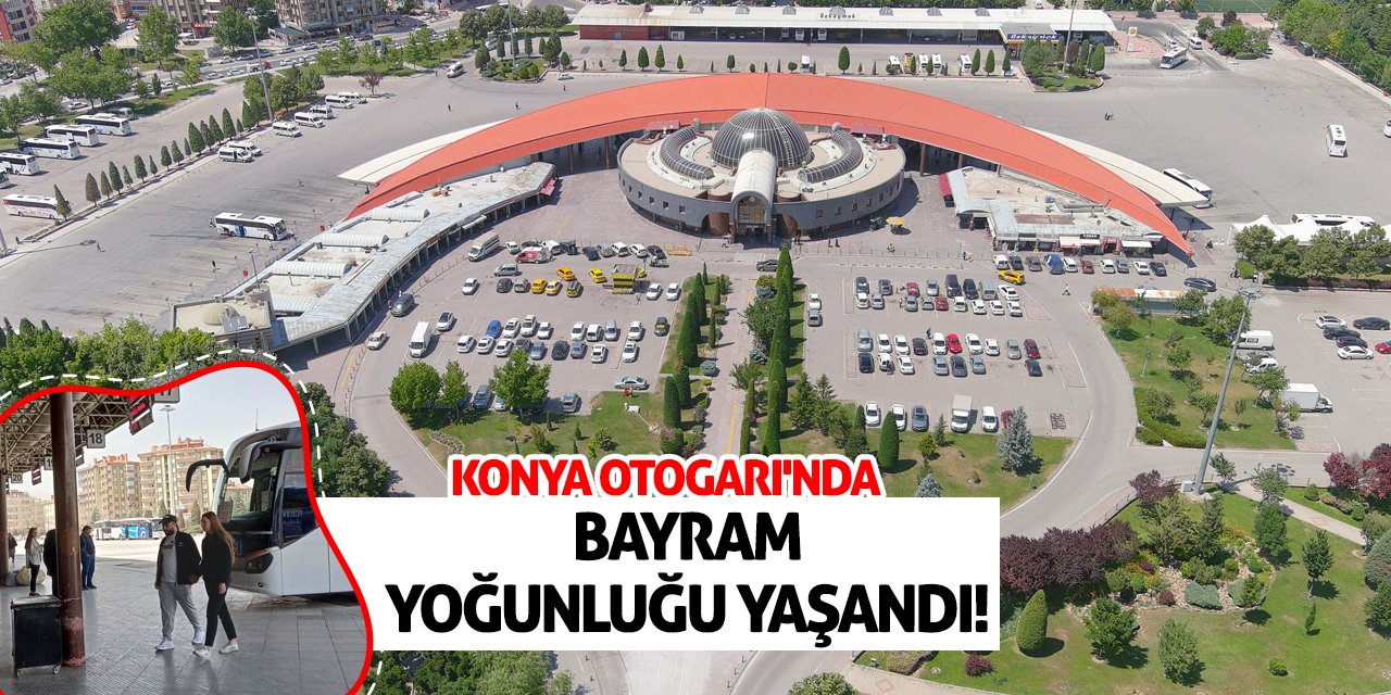 Konya Otogarı'nda bayram yoğunluğu yaşandı