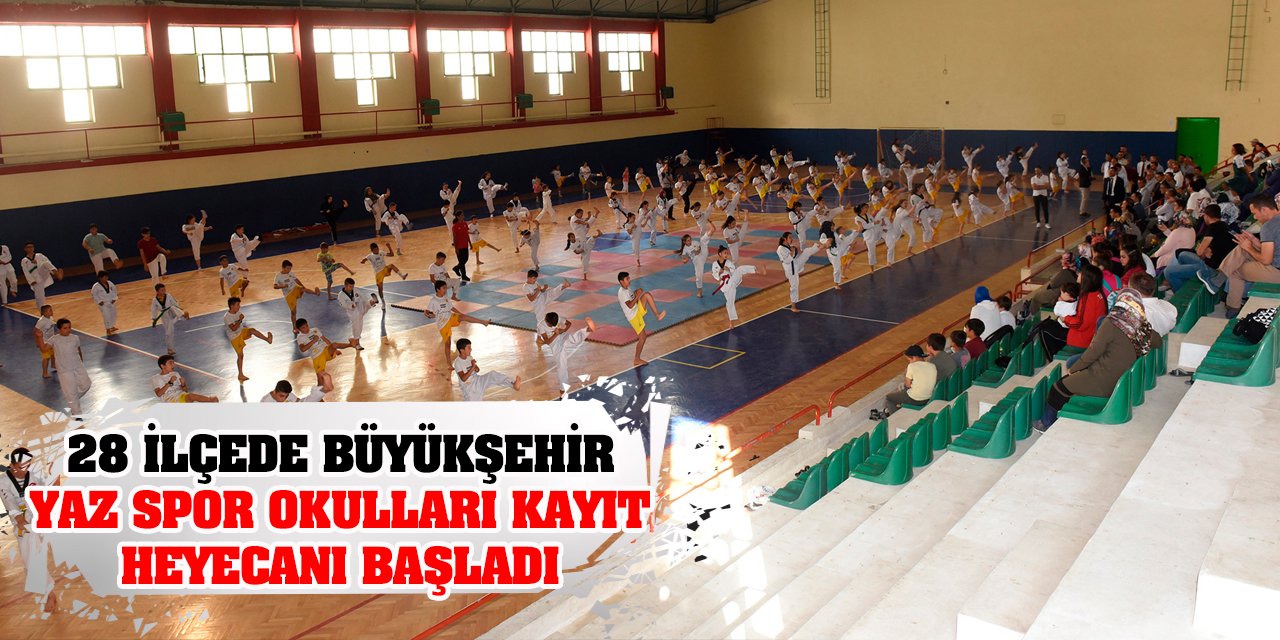 28 İlçede Büyükşehir Yaz Spor Okulları Kayıt Heyecanı Başladı