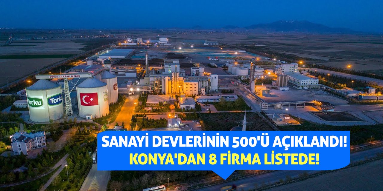 Sanayi Devlerinin 500'ü Açıklandı! Konya'dan 8 Firma Listede!