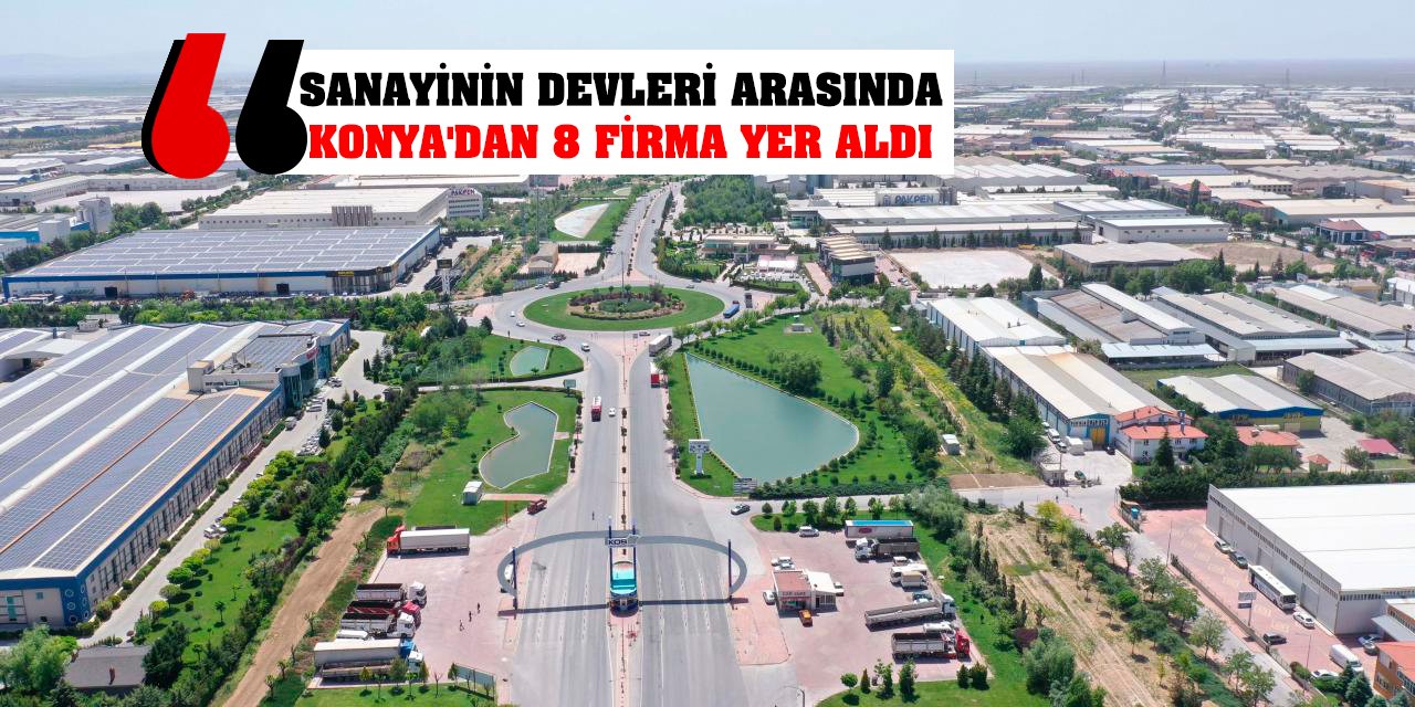 Sanayinin Devleri Arasında Konya'dan 8 Firma Yer Aldı