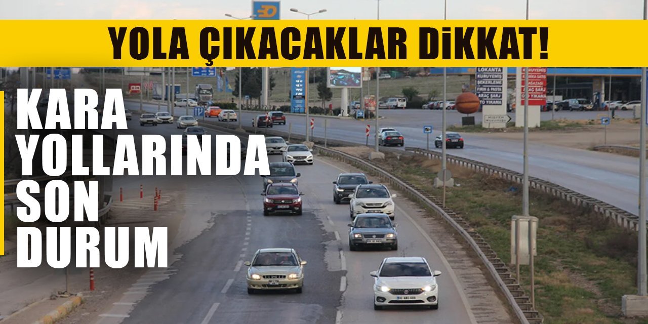 Yola Çıkacaklar Dikkat! Kara Yollarında Son Durum!