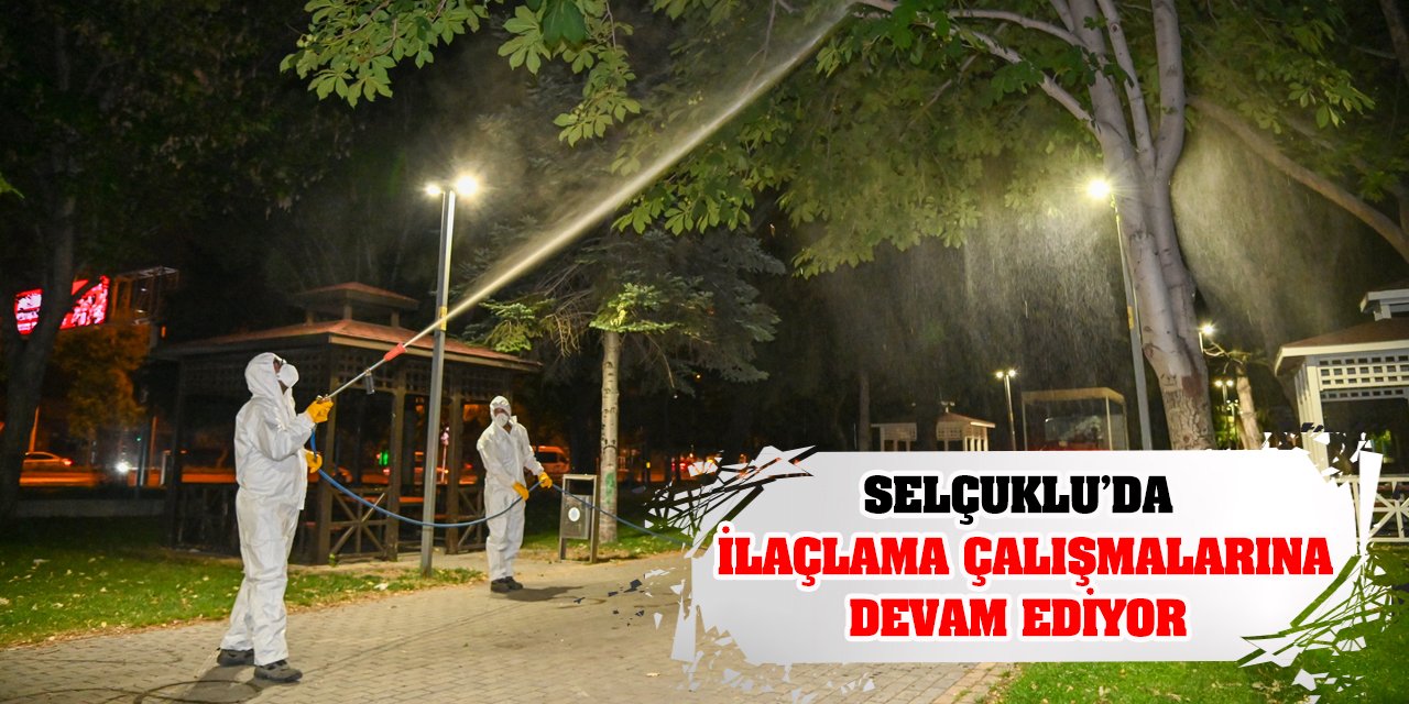 Selçuklu’da İlaçlama Çalışmalarına Devam Ediyor