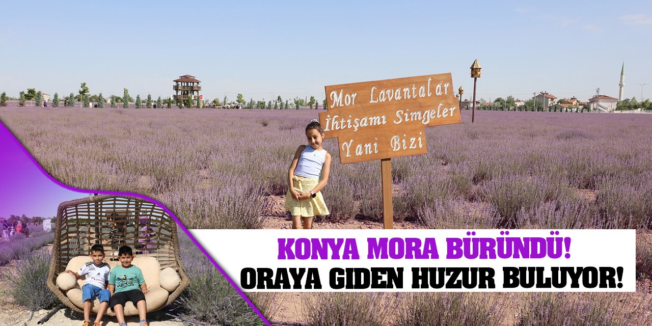 Konya Mora Büründü! Oraya Giden Huzur Buluyor!