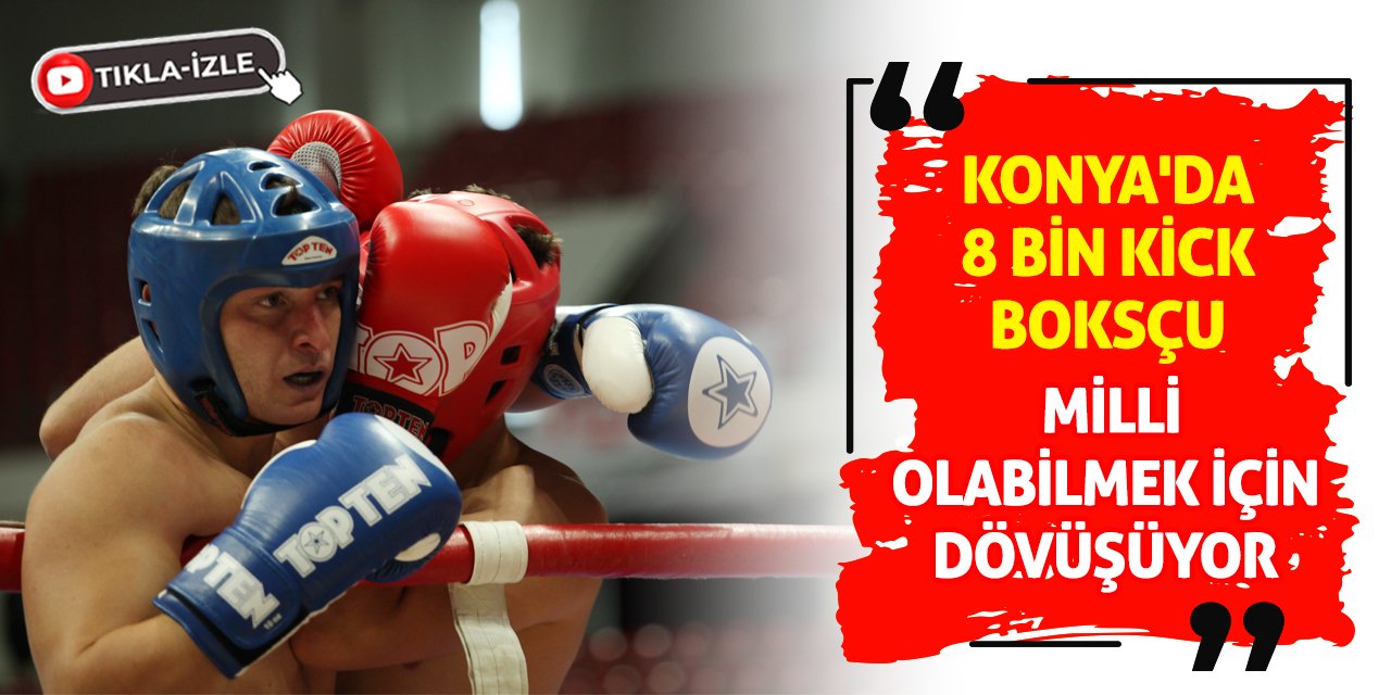 Konya'da 8 bin kick boksçu milli olabilmek için dövüşüyor