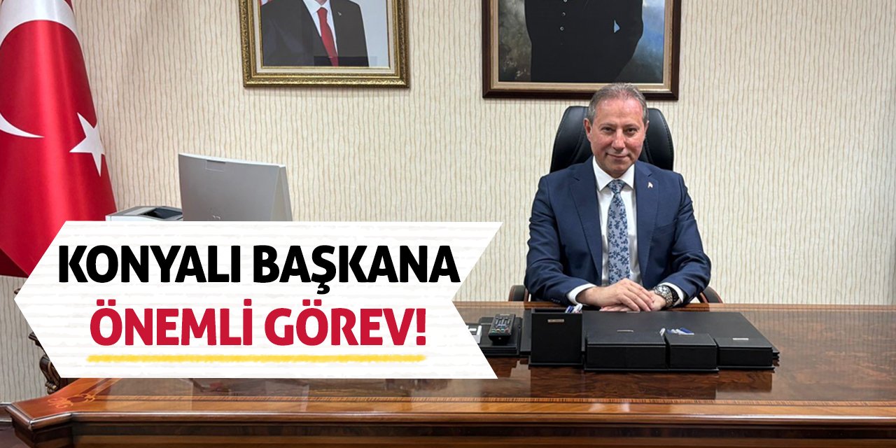 Konyalı Başkana Önemli Görev!